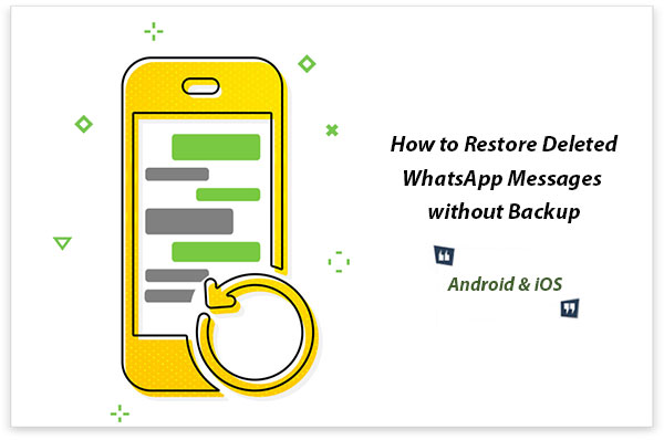 restore deleted whatsapp messages without backup